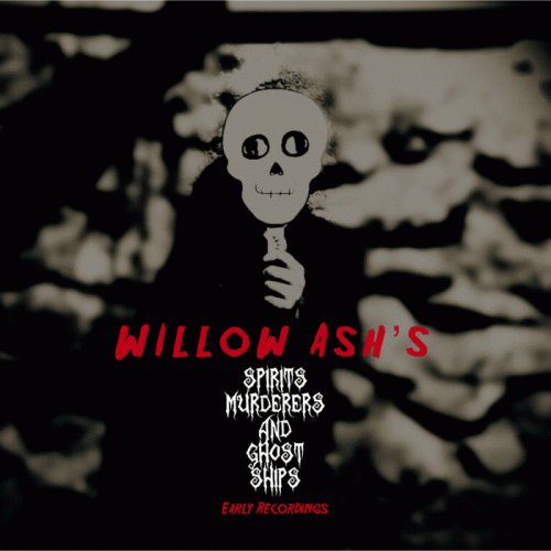 Willow Ash's Spirits, Murderers, and Ghost Ships: Early Recordings